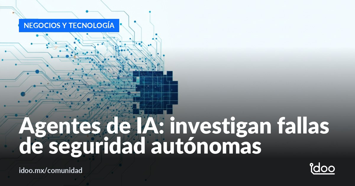 Investigan miles de ataques imprevistos por agentes de IA autónomos