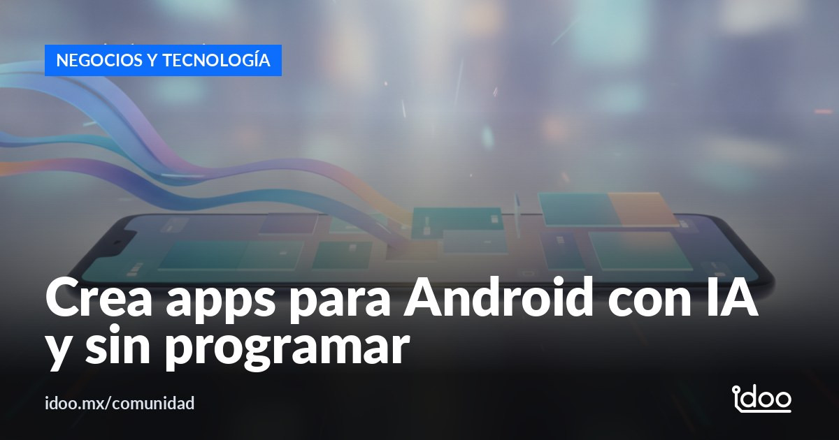 Google estrena herramienta para crear apps de Android con IA sin programar