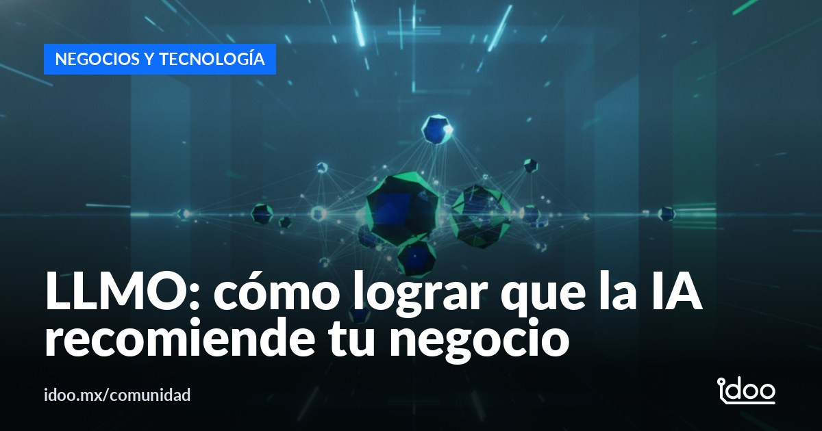 ¿Qué es el LLMO y cómo ayuda a que la IA recomiende tu negocio?