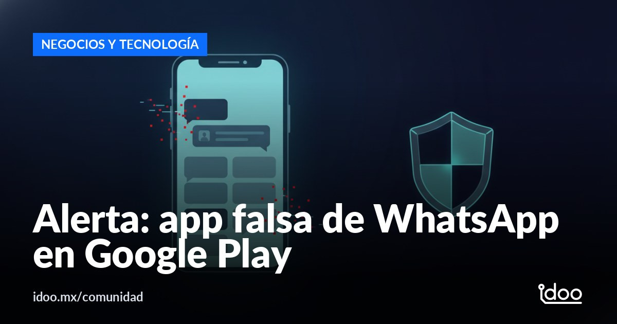Cuidado en Google Play: detectan app falsa que suplanta a WhatsApp