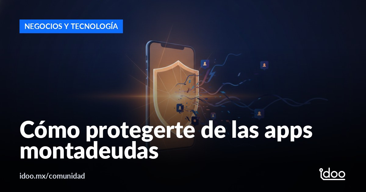 ¿Víctima de apps montadeudas? Guía para frenar el acoso y denunciar
